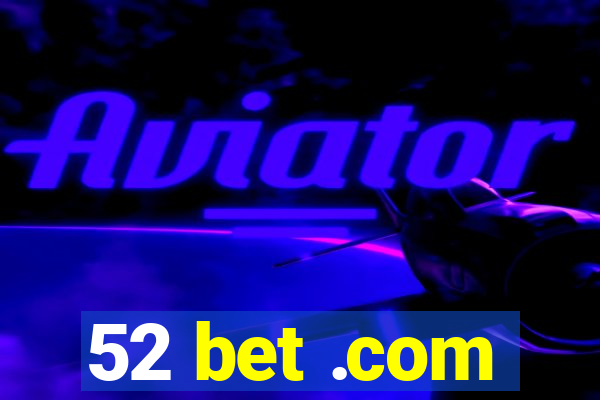 52 bet .com